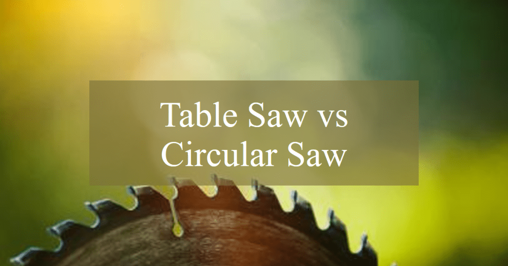 Table Saw vs Circular Saw