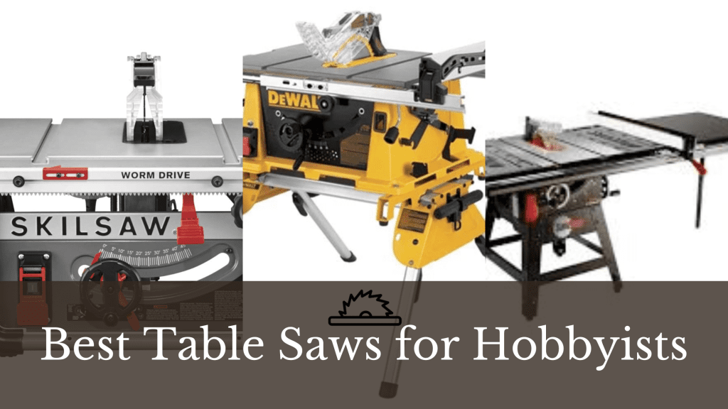 Best Table Saws for Hobbyists